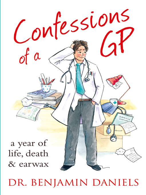 Title details for Confessions of a GP (The Confessions Series) by Benjamin Daniels - Available